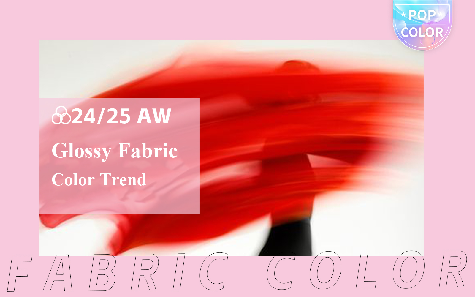A/W 24/25 Key Color Trend for Women's Glossy Fabric