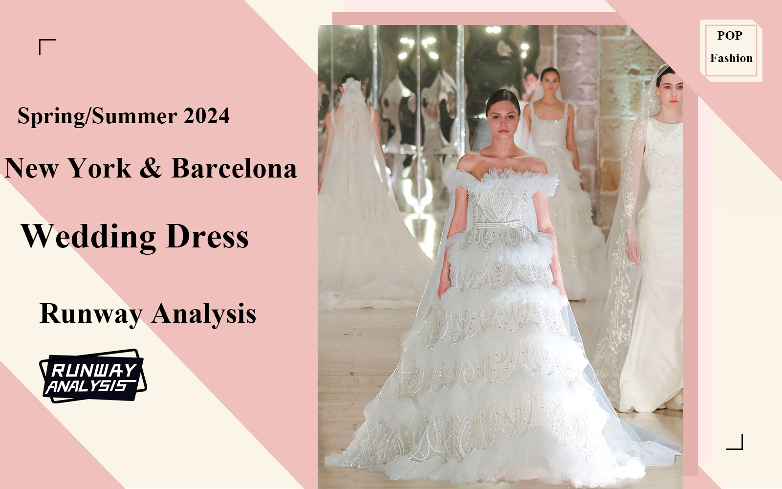 Enchanting Wonderland -- The Comprehensive Analysis of New York & Barcelona Wedding Dress Runway