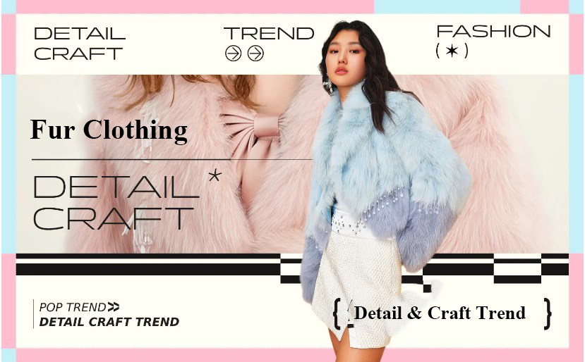 Sweet Decoration -- The Detail & Craft Trend for Women's Fur Clothing