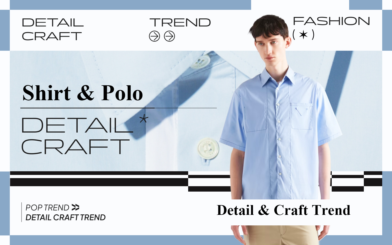 Leisure Innovation -- The Detail & Craft Trend for Men's Shirt & Polo